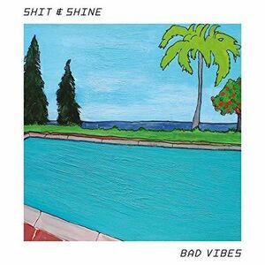 Shit & Shine - Bad Vibes  LP LP
